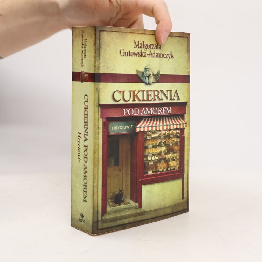 Malgorzata Gutowska-Adamczyk Cukiernia pod Amorem - 3: Hryciowie