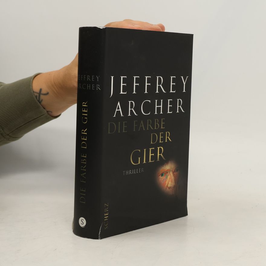 Jeffrey Archer Die Farbe der Gier