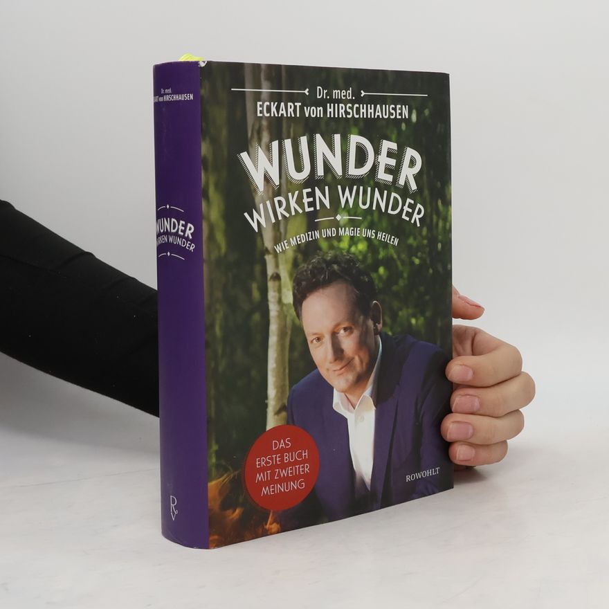 Eckart von Hirschhausen Wunder wirken Wunder: Wie Medizin und Magie uns heilen