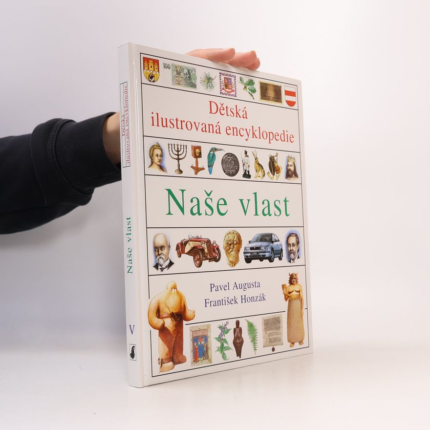 Pavel Augusta Dětská ilustrovaná encyklopedie. 5. díl. Naše vlast