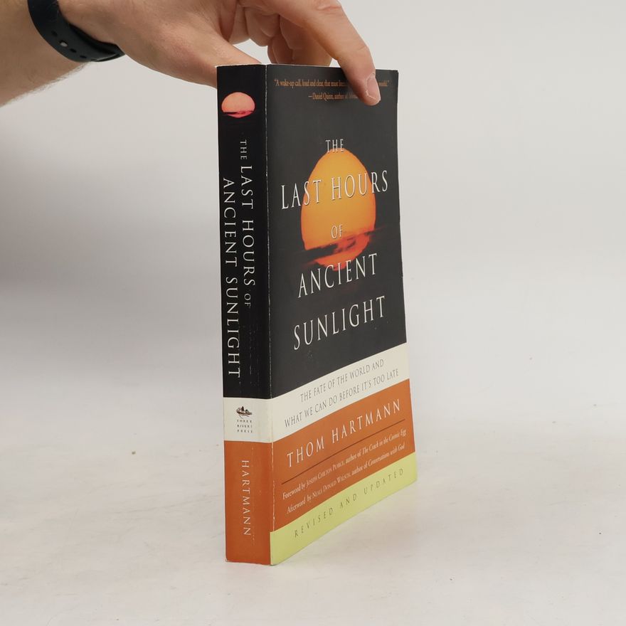 Thom Hartmann The Last Hours of Ancient Sunlight: Revised and Updated Third Edition