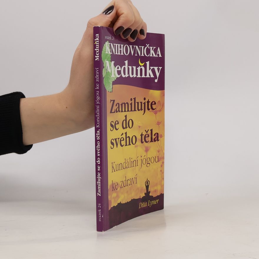 Dita Lyner Zamilujte se do svého těla: Kundaliní jógou ke zdraví