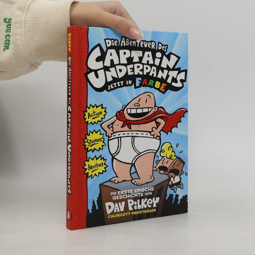 Dav Pilkey Captain Underpants Band 1. Die Abenteuer des Captain Underpants
