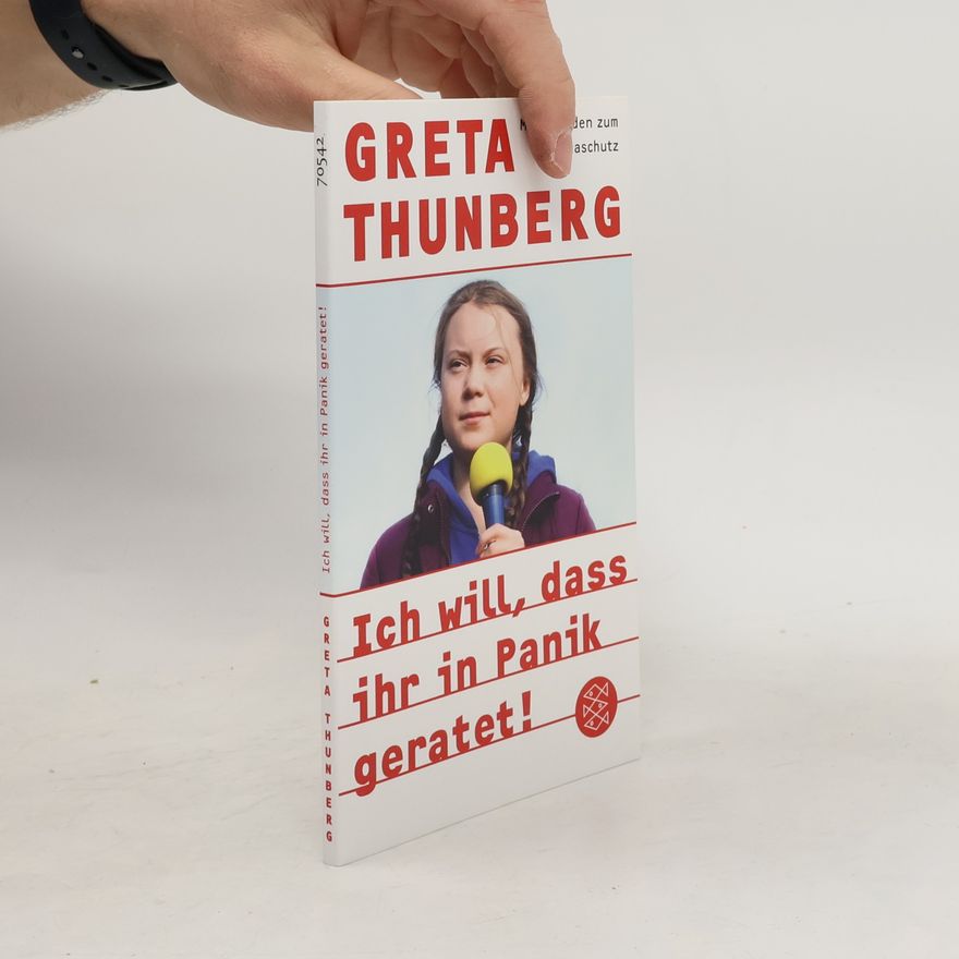 Greta Thunberg Ich will, dass ihr in Panik geratet!