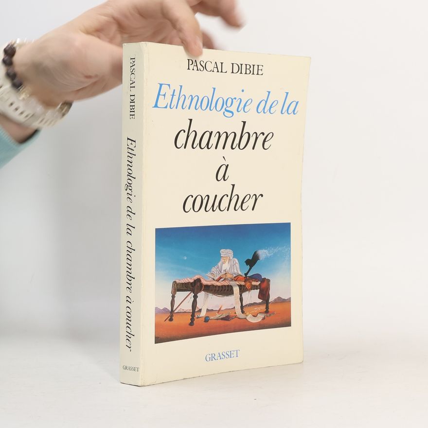 Pascal Dibie Ethnologie de la chambre à coucher