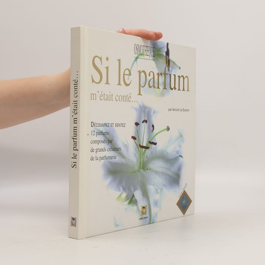 Michel Le Louarn Si le parfum m'était conté...: Livre olfactif