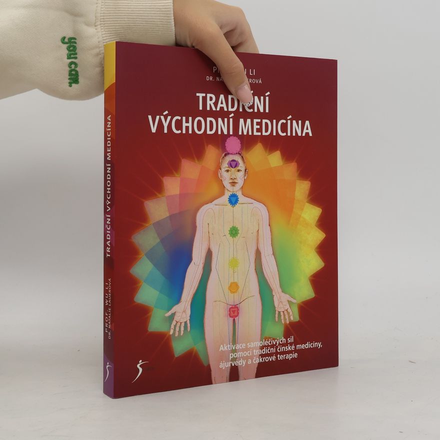 Natalie Lauer Tradiční východní medicína: Aktivace samoléčivých sil pomocí tradiční čínské medicíny, ájurvédy a čakrové terapie