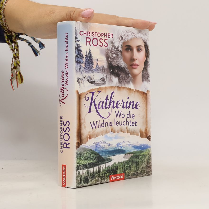 Christopher Ross Katherine - Wo die Wildnis leuchtet