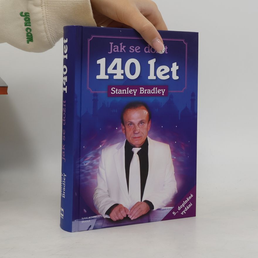 Stanley Bradley Jak se dožít 140 let