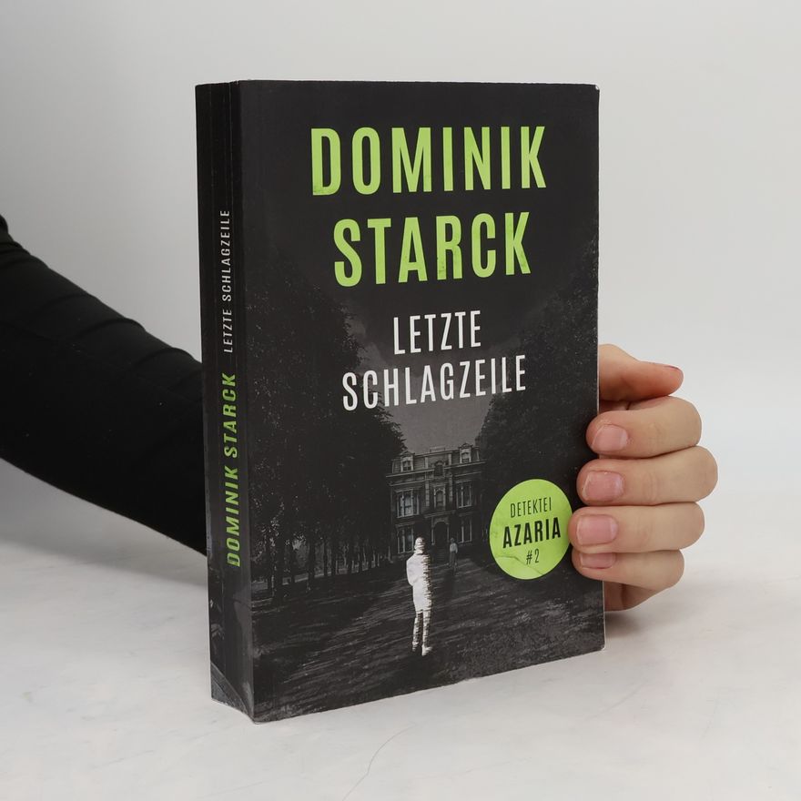 Dominik Starck Detektei Azaria - 2: Letzte Schlagzeile