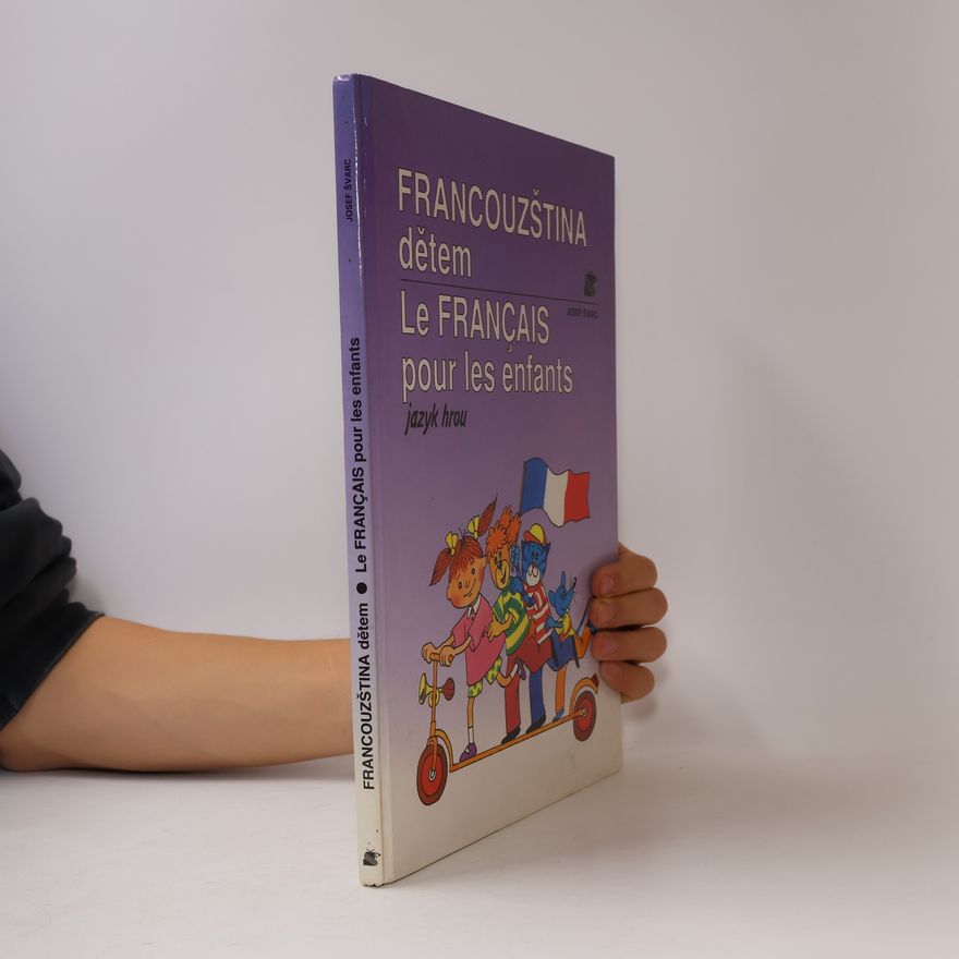 Josef Švarc Francouzština dětem. Le français pour les enfants. Jazyk hrou