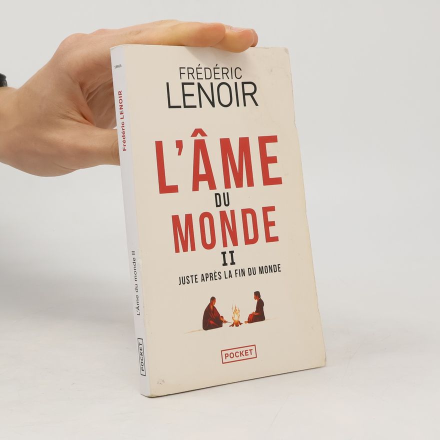 Frédéric Lenoir L'Âme du monde - Tome 2 Juste après la fin du monde