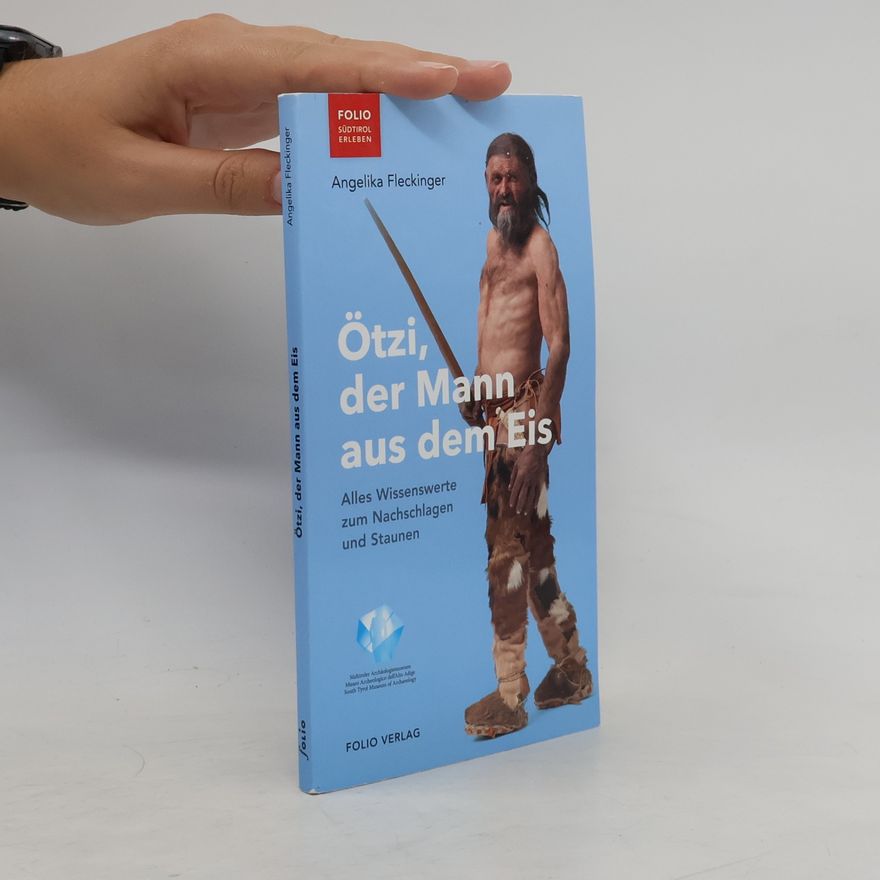 Angelika Fleckinger Ötzi, der Mann aus dem Eis