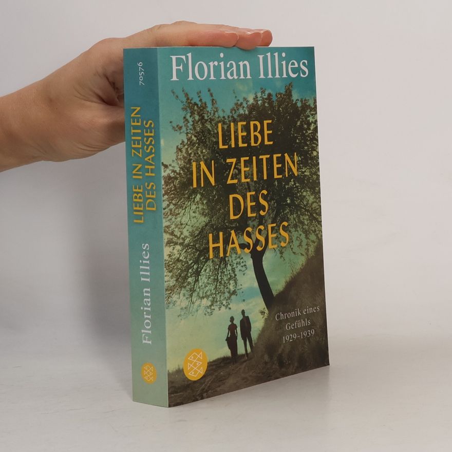 Florian Illies Liebe in Zeiten des Hasses