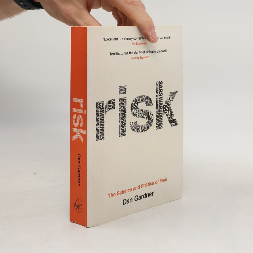 Dan Gardner Risk : The Science and Politics of Fear