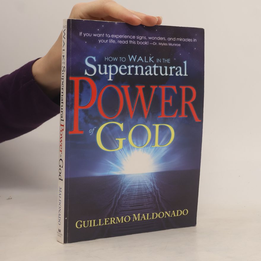 Guillermo Maldonado How to Walk in the Supernatural Power of God