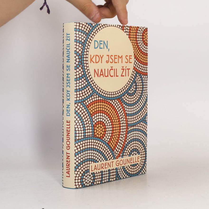 Laurent Gounelle Den, kdy jsem se naučil žít