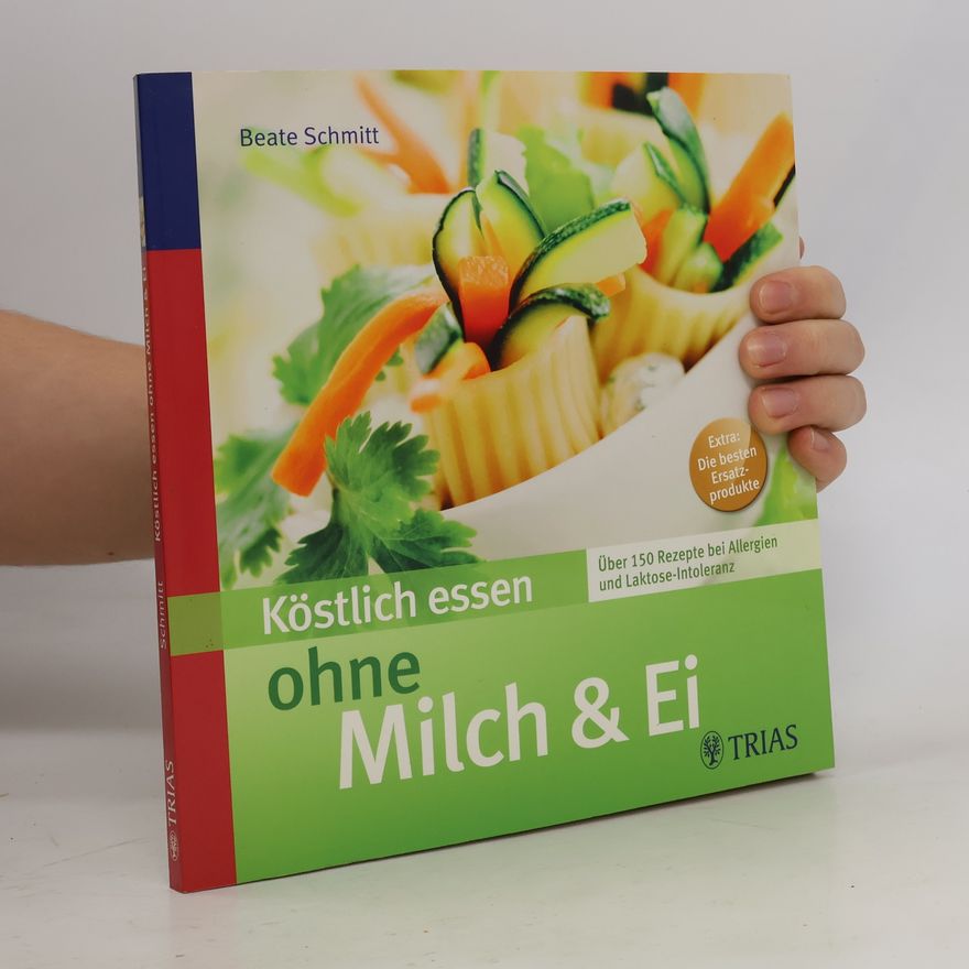 Beate Schmitt Köstlich essen ohne Milch und Ei