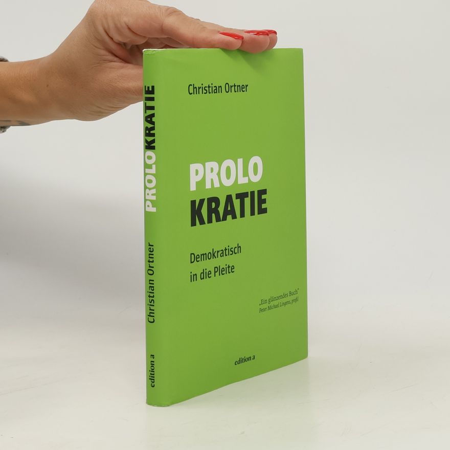 Mario Christian Ortner Prolokratie: Demokratisch in die Pleite
