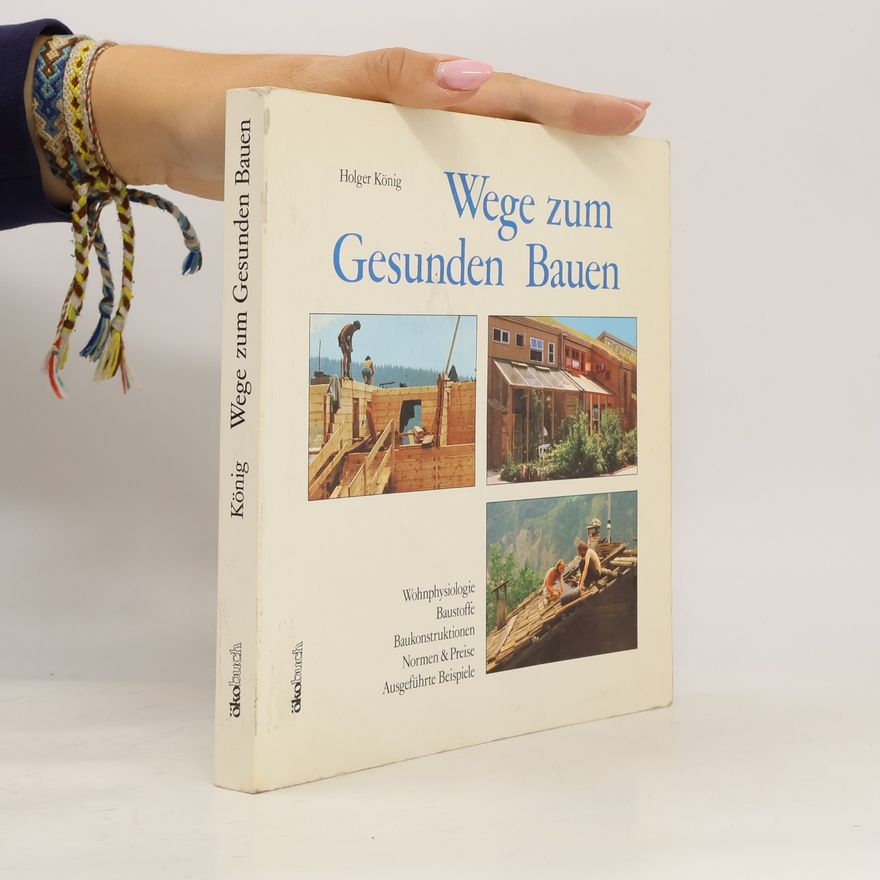 Holger König Wege zum gesunden Bauen