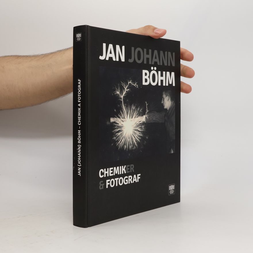 Ivana Lorencová Jan Johan Böhm - chemik, fotograf