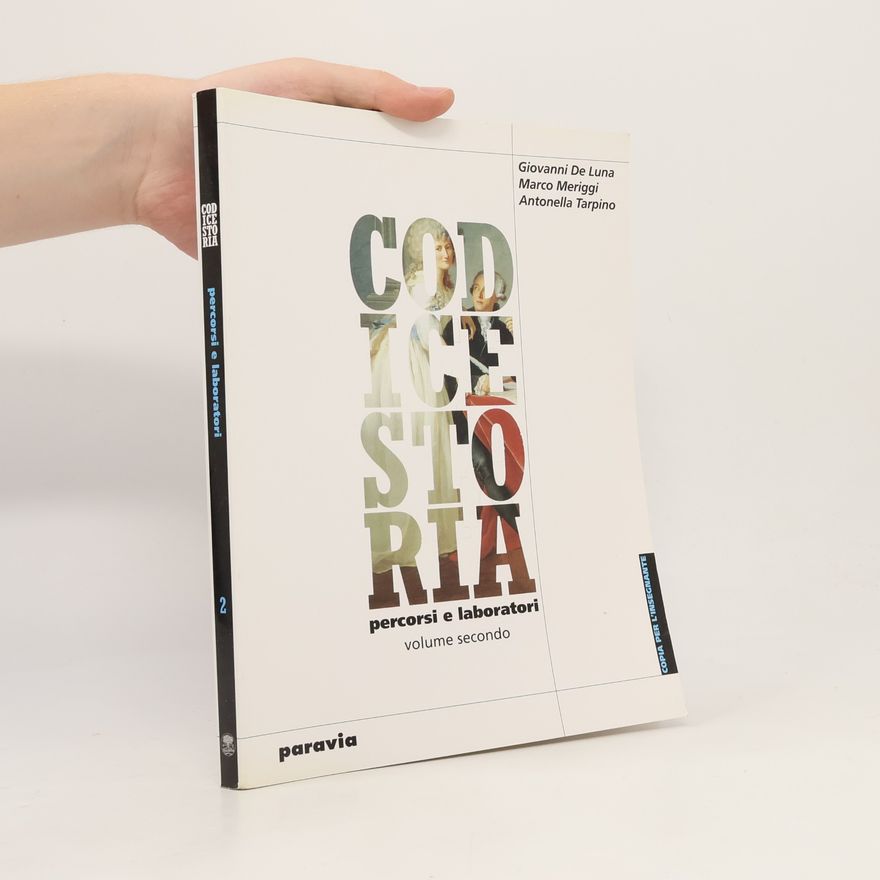 Antonella Tarpino Codice storia. Percorsi e laboratori. Per le scuole superiori