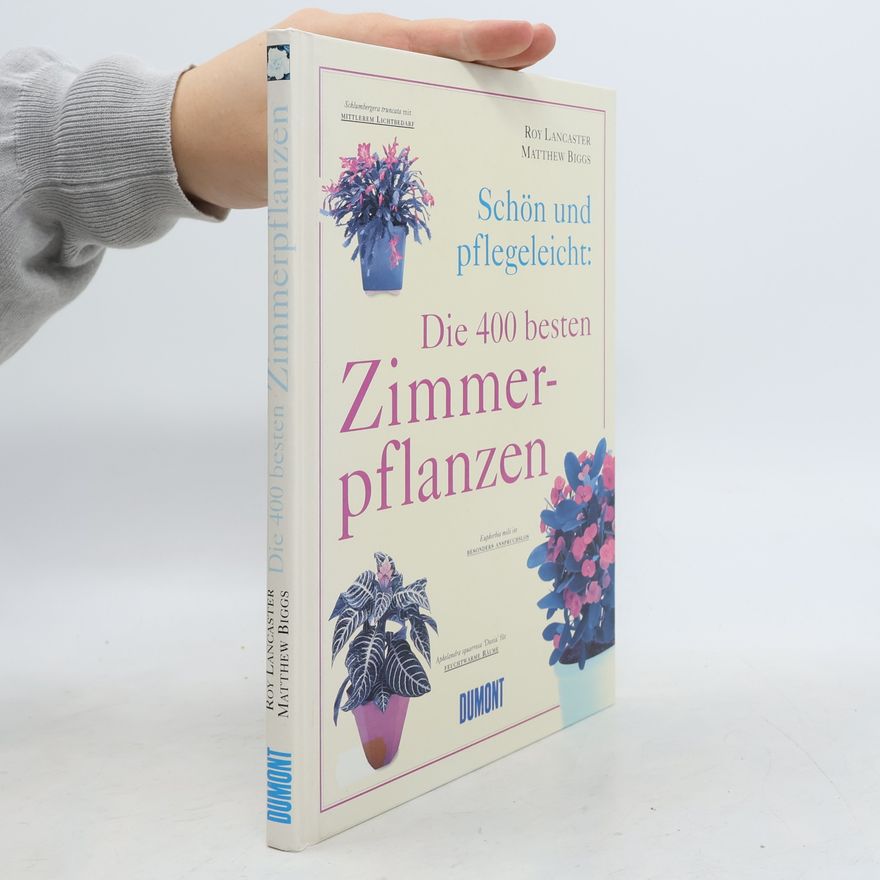 Roy Lancaster Schön und pflegeleicht: die 400 besten Zimmerpflanzen