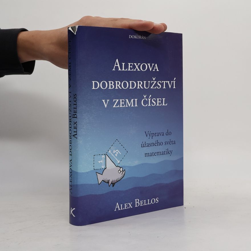 Alex Bellos Alexova dobrodružství v zemi čísel