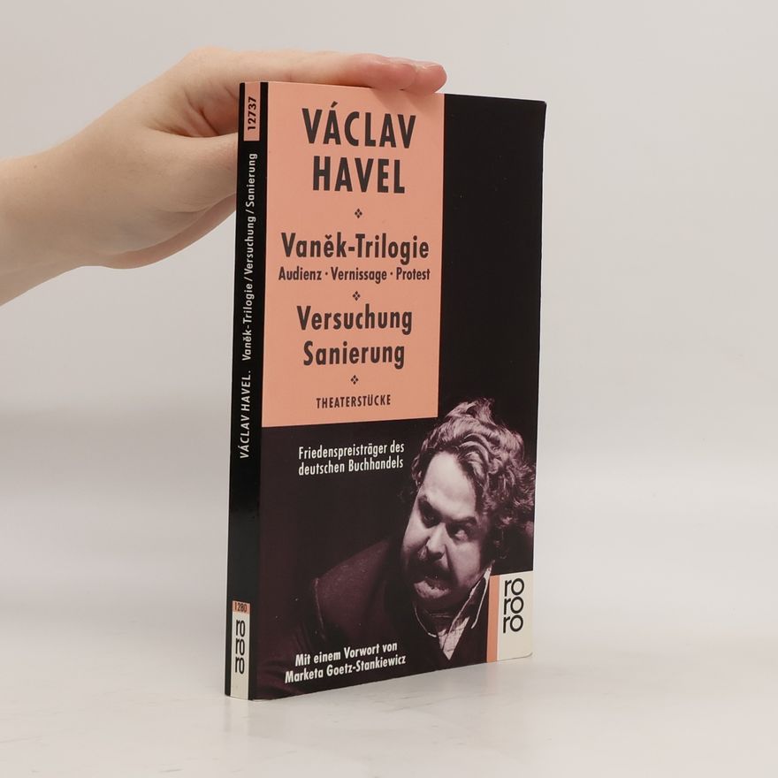 Marketa GoetzStankiewicz Vaněk-Trilogie. Audienz, Vernissage, Protest. Versuchung, Sanierung. Theaterstücke