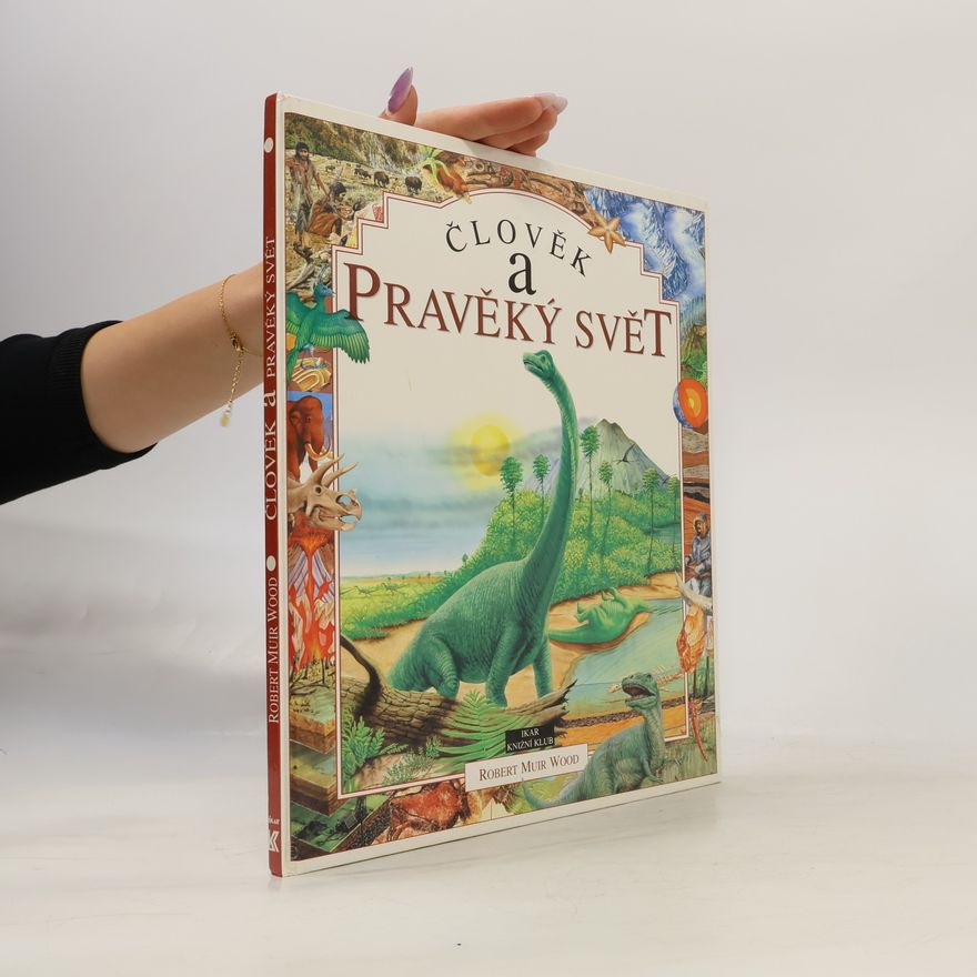 Robert Muir Wood Člověk a pravěký svět