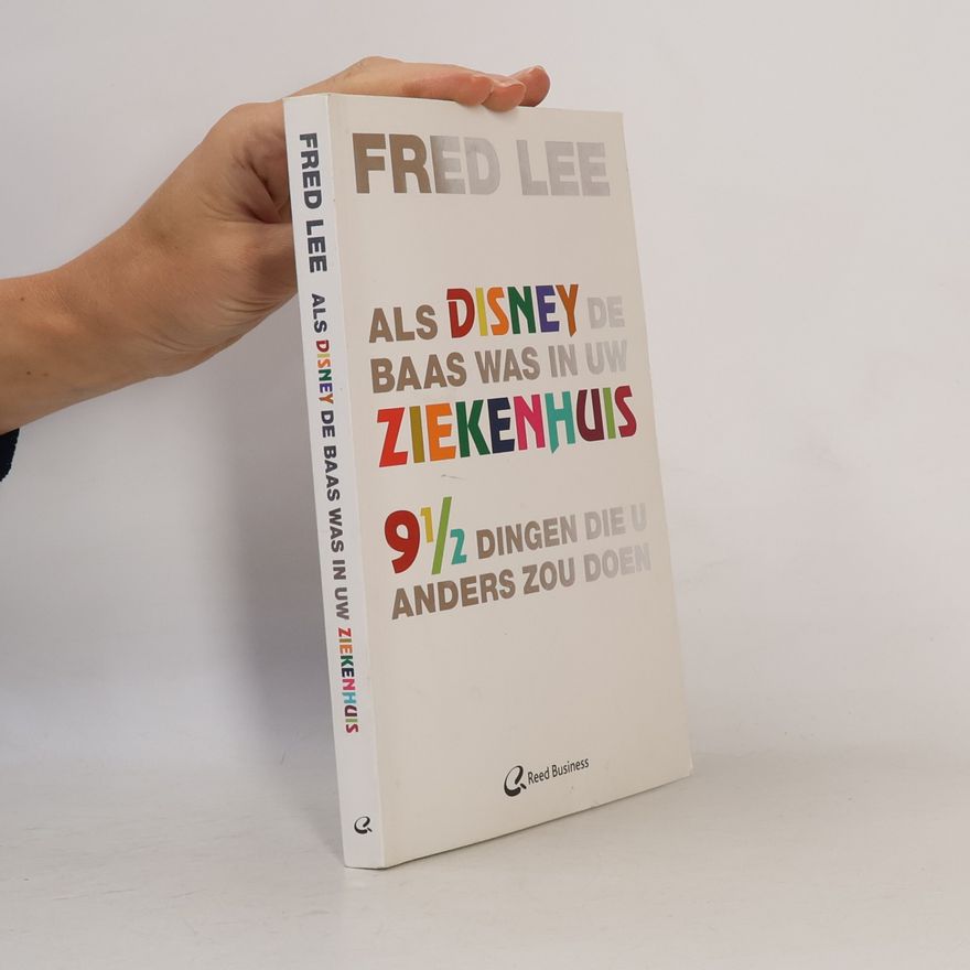 Fred Lee Als Disney de baas was in uw ziekenhuis. 9 1/2 dingen die u anders zou doen