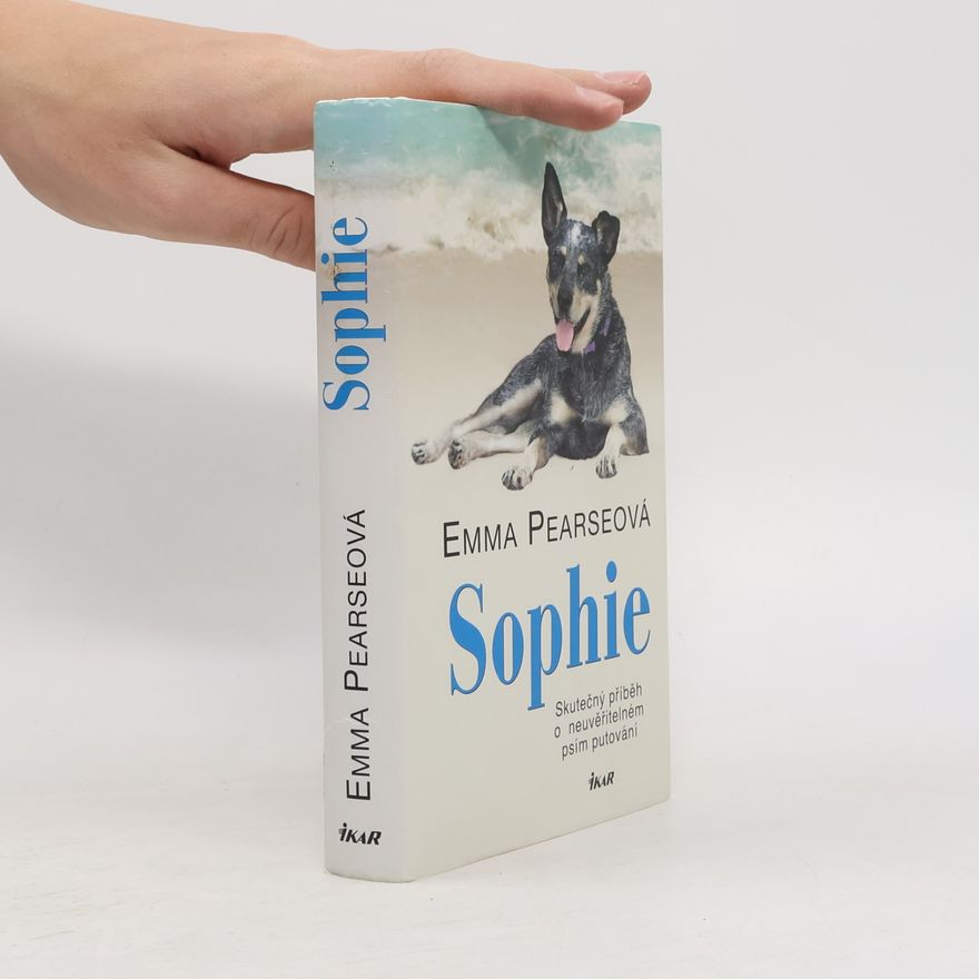 Emma Pearse Sophie: skutečný příběh o neuvěřitelném psím putování
