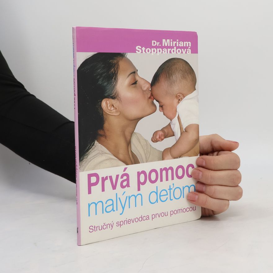 Miriam Stoppard Prvá pomoc malým deťom