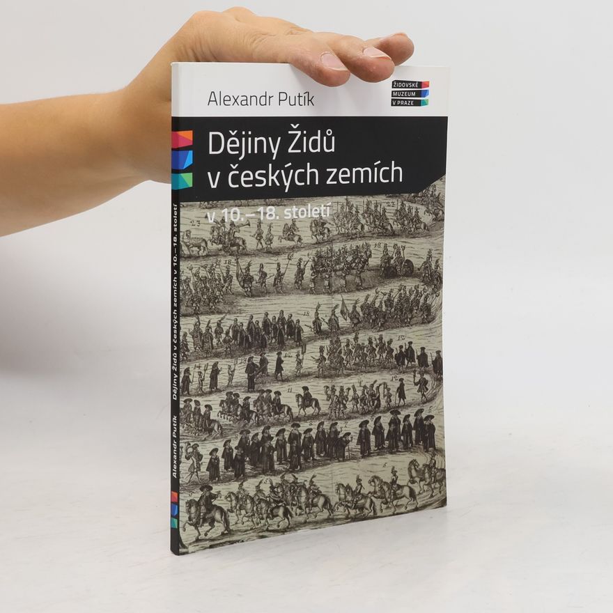 Alexandr Putík Dějiny Židů v českých zemích v 10. - 18. století