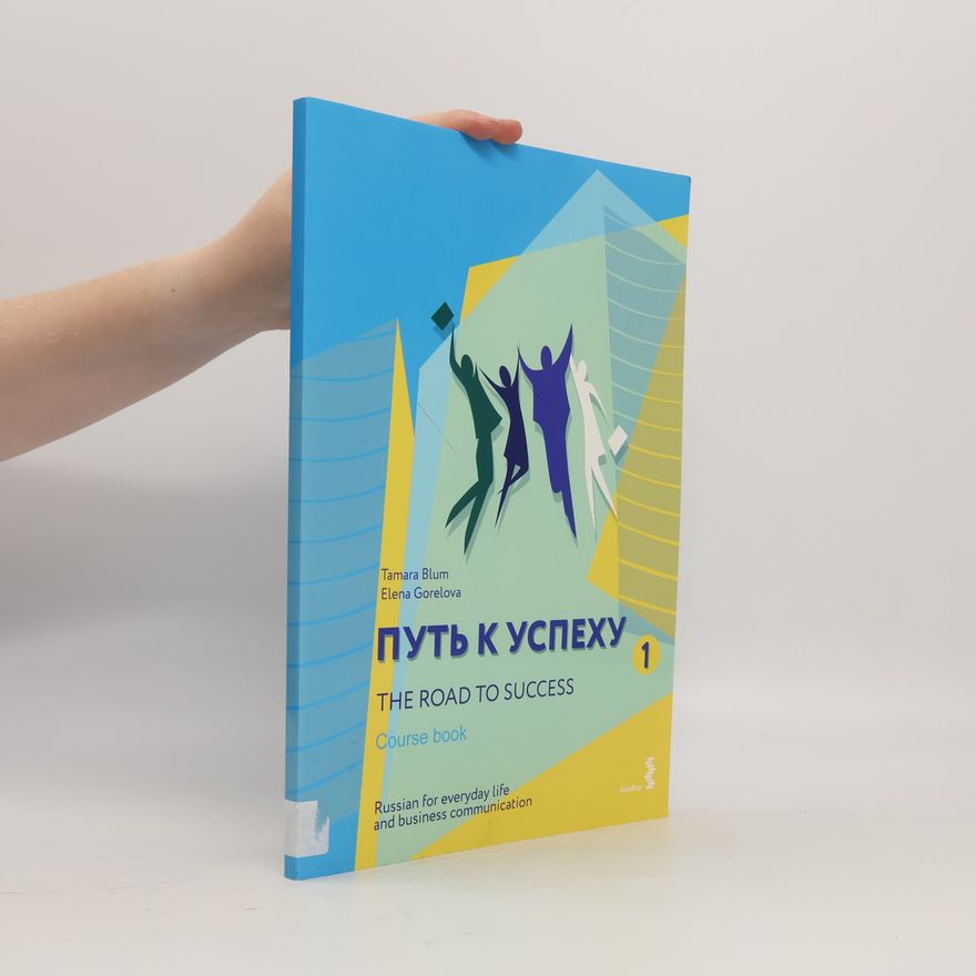Elena Gorelova The Road to Success - Russian for Everyday Life and Business Communication