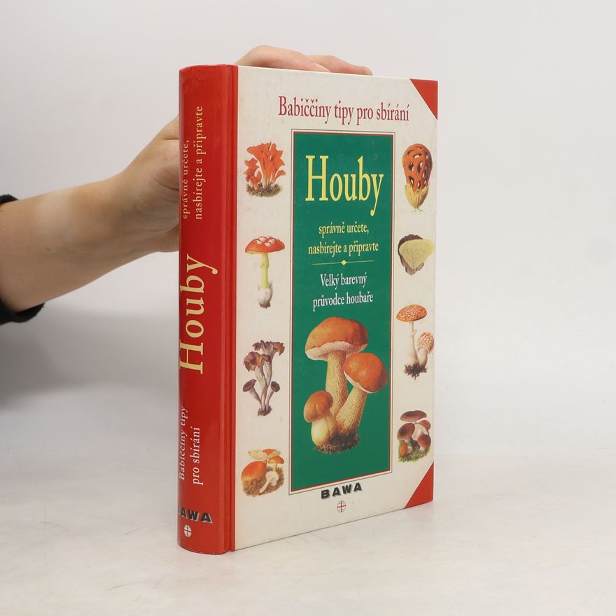 A. Schmalfuß Houby : velký barevný průvodce houbaře : babiččiny tipy pro sbírání