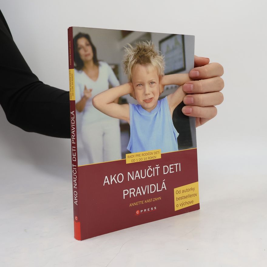 Annette Kast-Zahn Ako naučiť deti pravidlá
