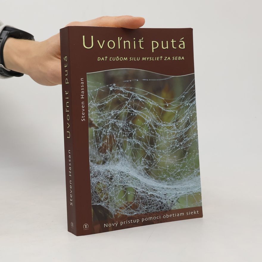Steven Hassan Uvoľniť putá: Dať ľuďom silu myslieť za seba