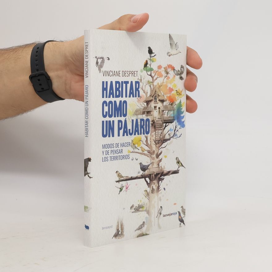 Vinciane Despret Habitar como un pájaro