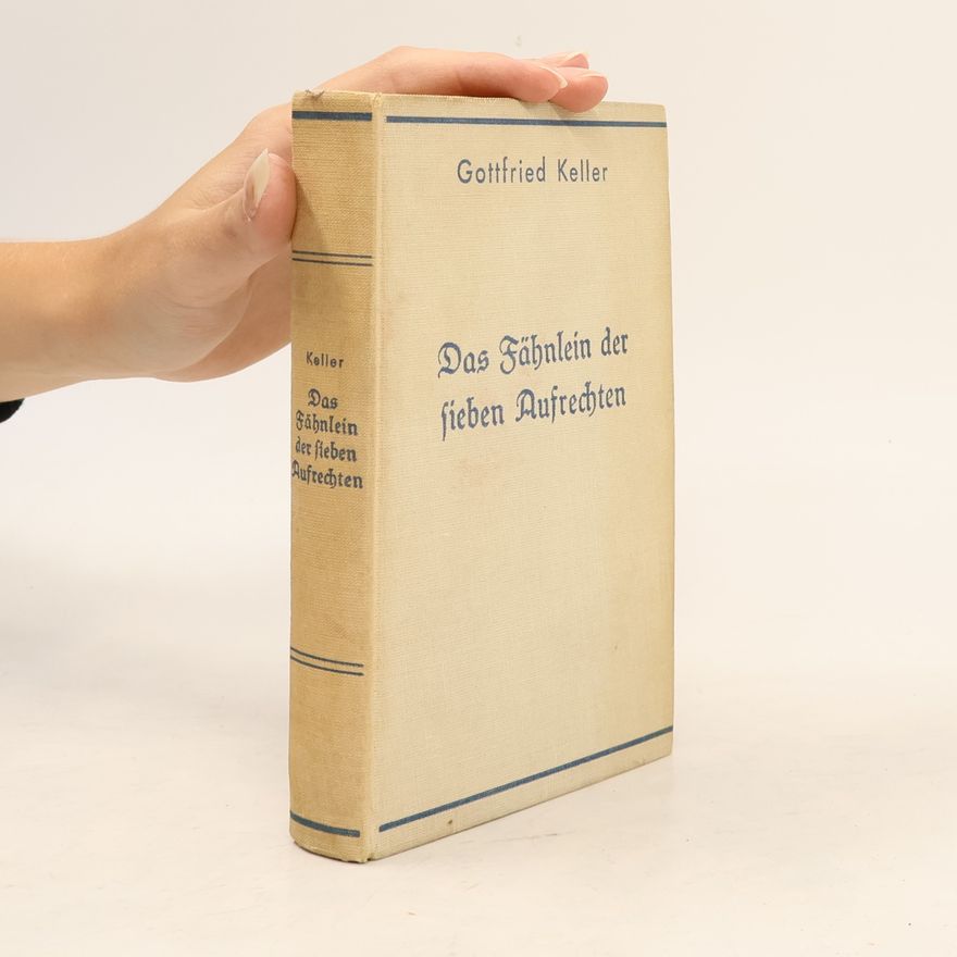 Gottfried Keller Das Fähnlein der sieben Aufrechten
