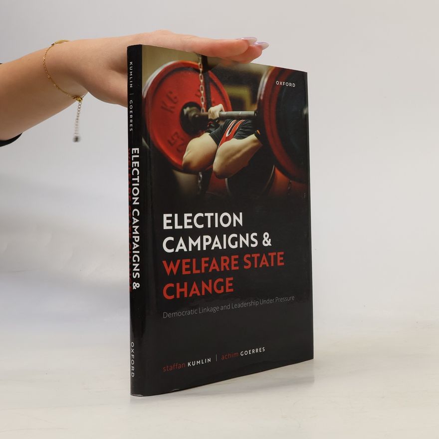 Achim Goerres Election Campaigns and Welfare State Change