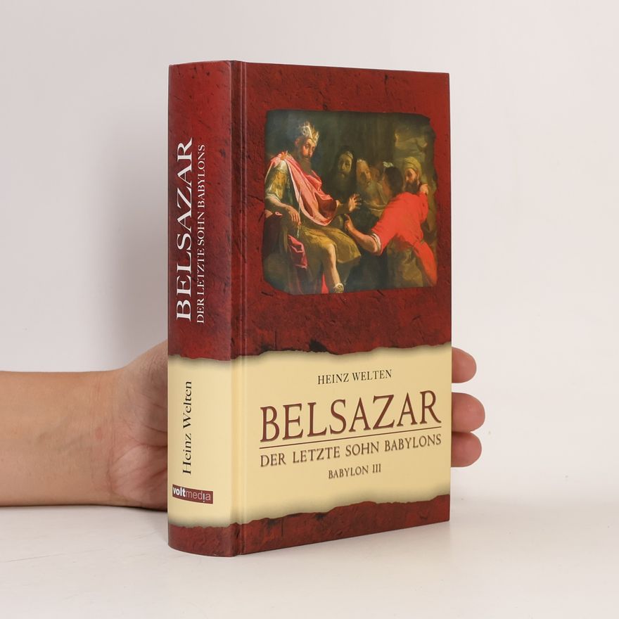 Welten Heinz Belsazar : Der letzte Sohn Babylons