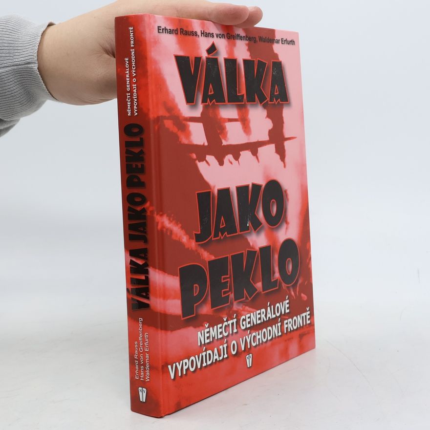 Waldemar Erfurth Válka jako peklo: Němečtí generálové vypovídají o východní frontě