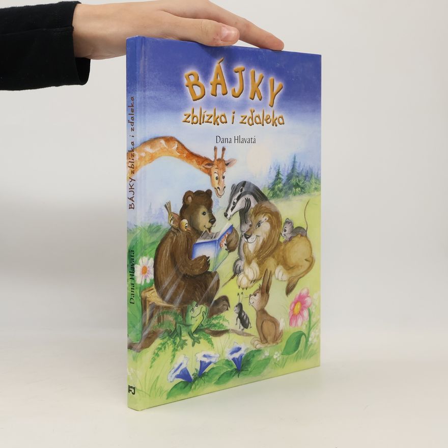 Dana Hlavatá Bájky zblízka i zďaleka