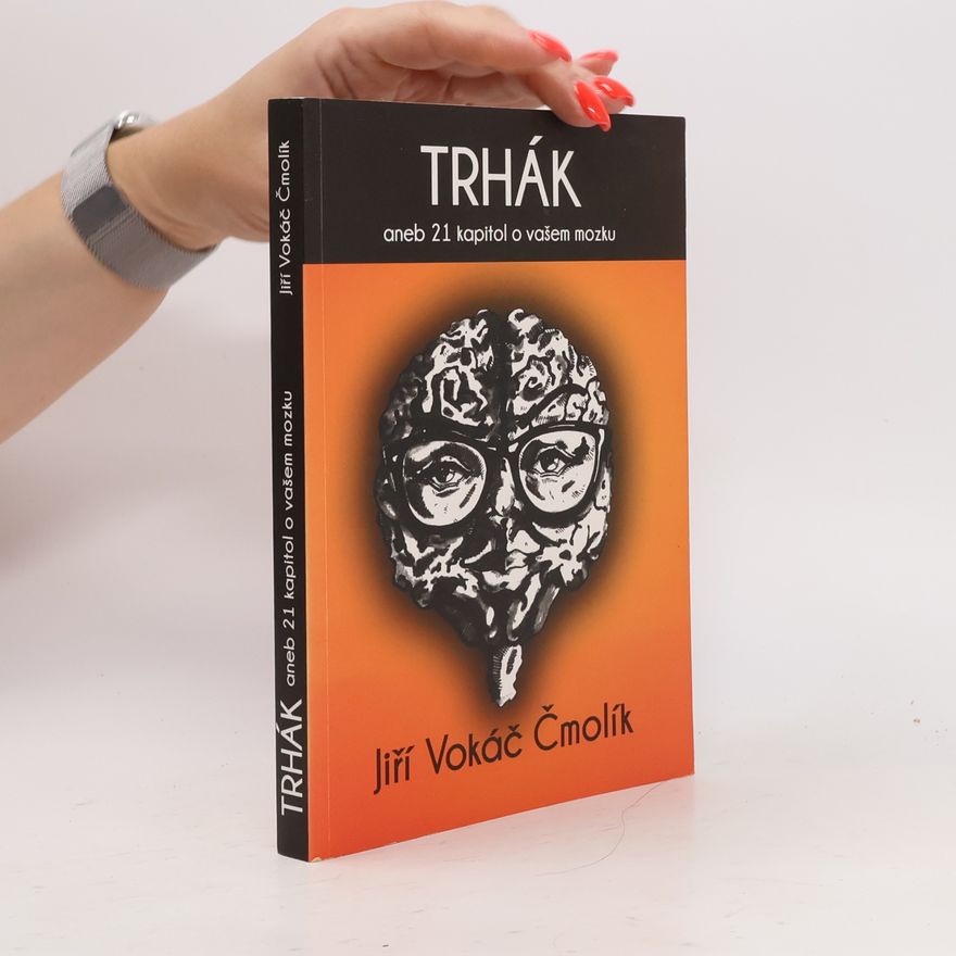 Jiří Vokiel Čmolík Trhák aneb 21 kapitol o vašem mozku