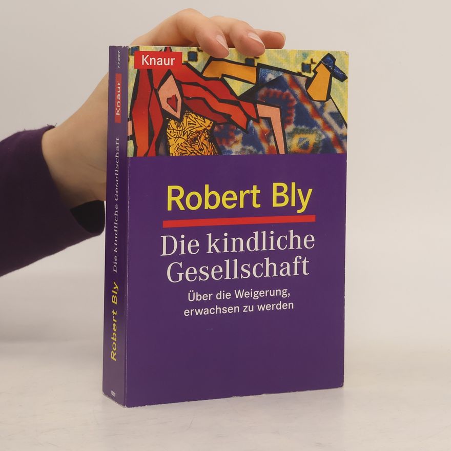 Robert Bly Die kindliche Gesellschaft