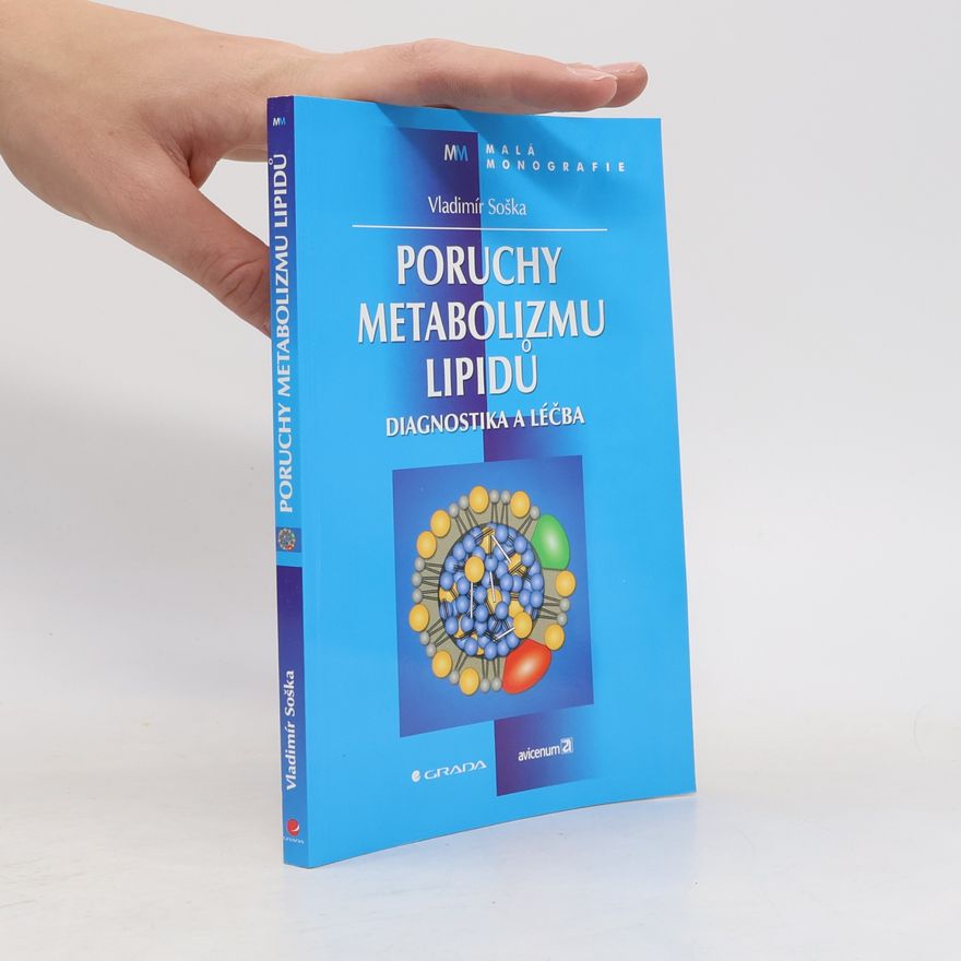 Vladimír Soška Poruchy metabolizmu lipidů : diagnostika a léčba