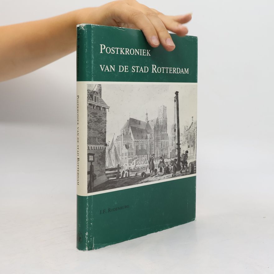 J.F. Rodenburg Postkroniek van de Stad Rotterdam