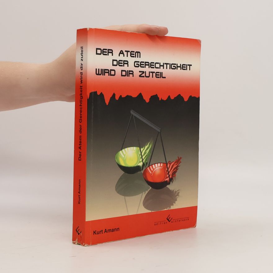 Kurt Amann Der Atem der Gerechtigkeit wird dir zuteil