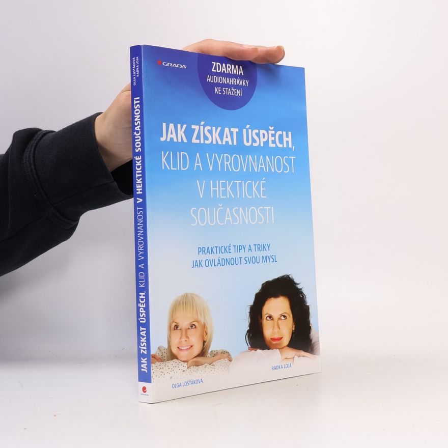 Olga Lošťáková Jak získat úspěch, klid a vyrovnanost v hektické současnosti